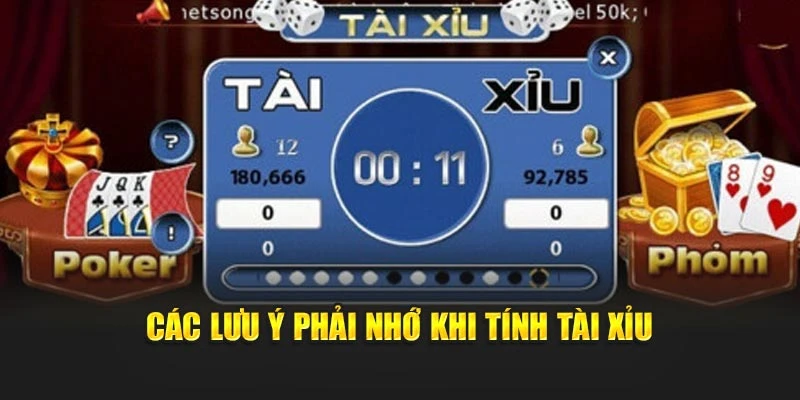 Các lưu ý phải nhớ khi tính tài xỉu