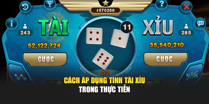 Cách áp dụng tính tài xỉu trong thực tiễn
