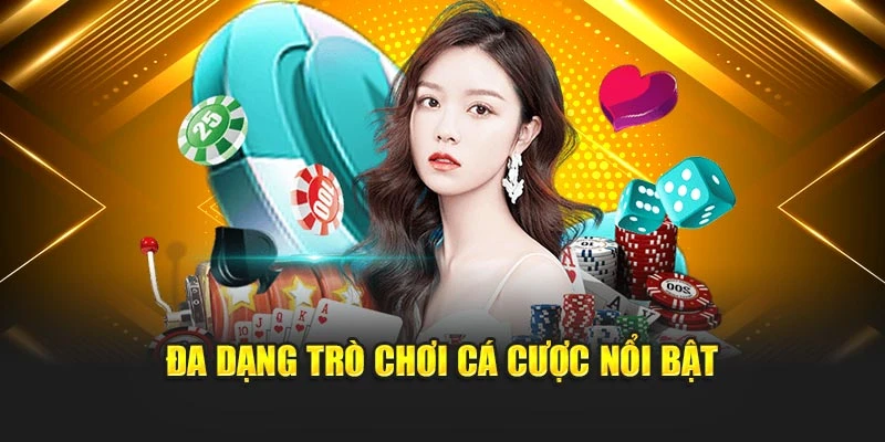 Đa dạng trò chơi cá cược nổi bật