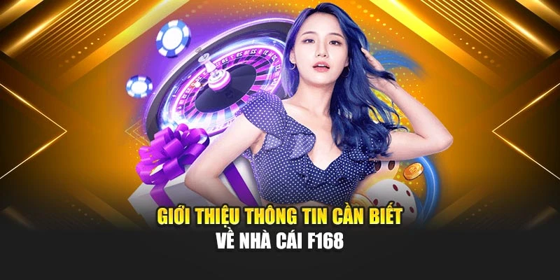Giới thiệu thông tin cần biết về nhà cái F168