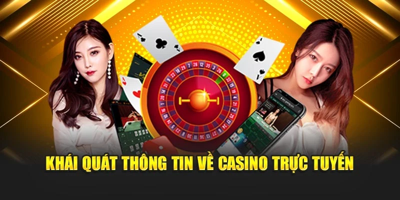 Khái quát thông tin về casino trực tuyến