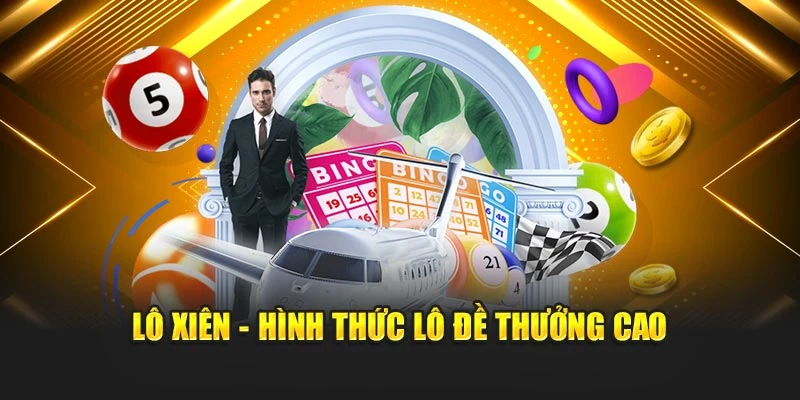 Lô xiên - Hình thức lô đề thưởng cao