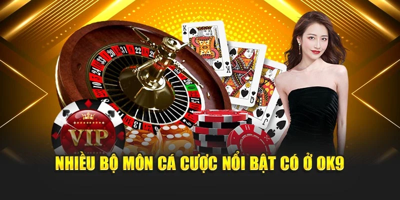 Nhiều bộ môn cá cược nổi bật có ở OK9