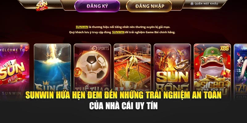 SUNWIN hứa hẹn đem đến những trải nghiệm an toàn của nhà cái uy tín