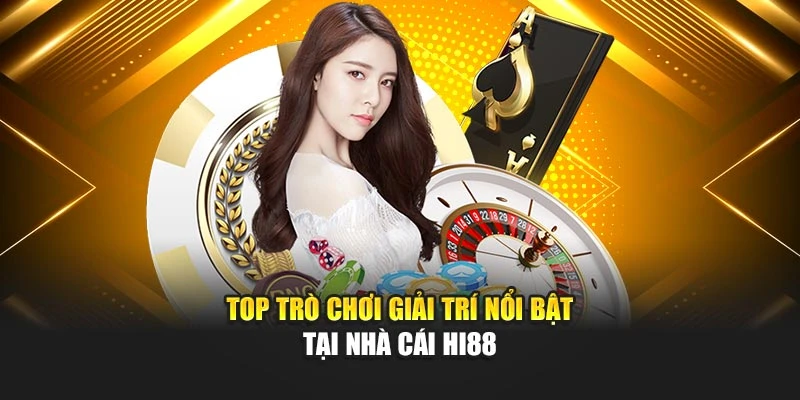 Top trò chơi giải trí nổi bật tại nhà cái Hi88