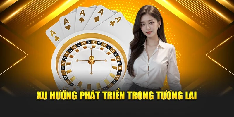 Xu hướng phát triển trong tương lai
